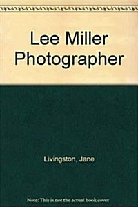 Lee Miller Photographer (Hardcover, 1st)