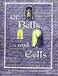 Of Bells and Cells: The World of Monks, Friars, Sisters and Nuns (GB/Ire/Aus) (Paperback)