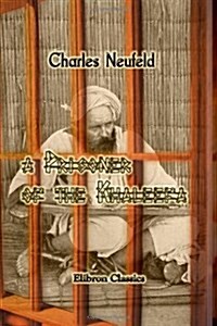 A Prisoner of the Khaleefa; Twelve Years Captivity at Omdurman (Paperback)