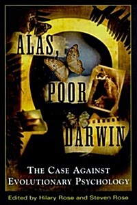 Alas, Poor Darwin: Arguments Against Evolutionary Psychology (Hardcover, 1 Amer ed)