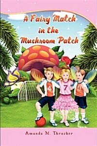 A Fairy Match in the Mushroom Patch (Paperback)