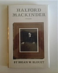 Halford Mackinder: A Biography (Hardcover, 1st)