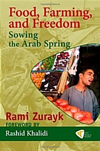 Food, Farming, and Freedom: Sowing the Arab Spring (Paperback)