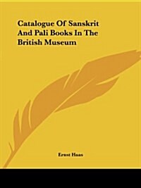 Catalogue Of Sanskrit And Pali Books In The British Museum (Paperback)