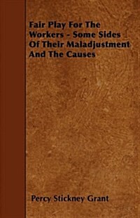 Fair Play For The Workers - Some Sides Of Their Maladjustment And The Causes (Paperback)