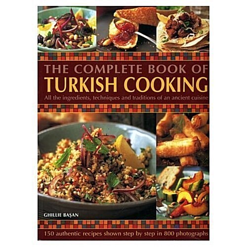 The Complete Book of Turkish Cooking: All the Ingredients, Techniques and Traditions of an Ancient Cuisine (Hardcover)