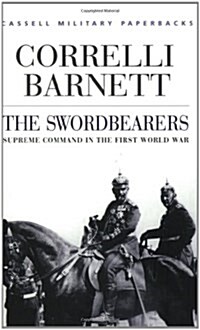 Cassell Military Classics: The Swordbearers: Supreme Command In The First World War (Paperback)