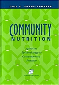 Community Nutrition: Applying Epidemiology to Contemporary Practice (Hardcover, 1st)