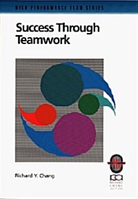 Success Through Teamwork: A Practical Guide to Interpersonal Team Dynamics (High-Performance Team Series) (Paperback)