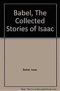 Babel, The Collected Stories of Isaac (Paperback)