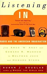 Listening In: Radio and the American Imagination (Paperback)