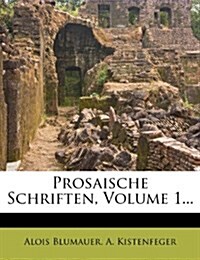 Prosaische Schriften, Volume 1... (Paperback)