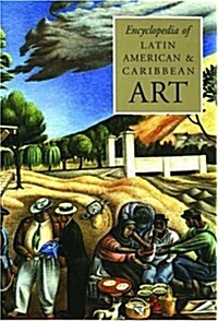 The Encyclopedia of Latin American and Caribbean Art (Grove Library of World Art) (Hardcover)