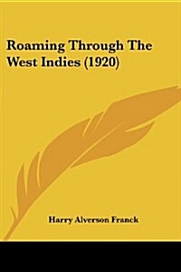 Roaming Through The West Indies (1920) (Paperback)