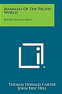 Mammals of the Pacific World: Pacific World Series (Paperback)