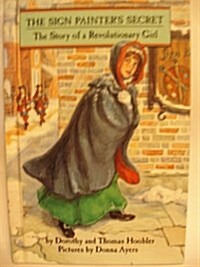 The Sign Painters Secret: The Story of a Revolutionary Girl (Her Story) (Library Binding)