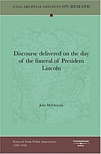 Discourse delivered on the day of the funeral of President Lincoln (Paperback)