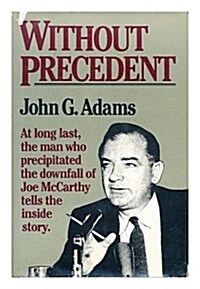 Without Precedent: The Story of the Death of McCarthyism (Hardcover, 1st)