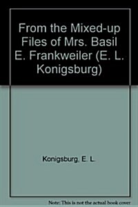 From the Mixed-up Files of Mrs. Basil E. Frankweiler (E. L. Konigsburg) (Library Binding)