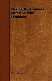 Making The Grounds Attractive With Shrubbery (Paperback)