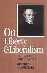 On Liberty and Liberalism: The Case of John Stuart Mill (Paperback)