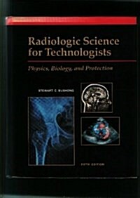 Radiologic Science for Technologists: Physics, Biology, and Protection (Hardcover, 5th)