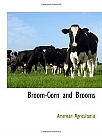 Broom-Corn and Brooms (Paperback)
