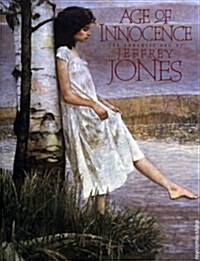 Age of Innocence: The Romantic Art of Jeffrey Jones (Hardcover, 0)