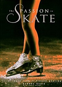 The Passion to Skate: An Intimate View of Figure Skating (Paperback)