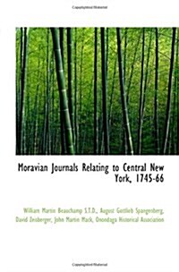 Moravian Journals Relating to Central New York, 1745-66 (Paperback)