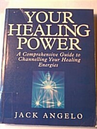 Your Healing Power: A Comprehensive Guide to Channelling Your Healing Energies (Paperback)