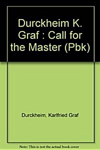 The Call for the Master: the Meaning of Spiritual Guidance on the Way to the Self (Paperback, 1st American ed)