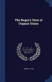 The Negros View of Organic Union (Hardcover)