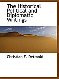 The Historical Political and Diplomatic Writings (Paperback)