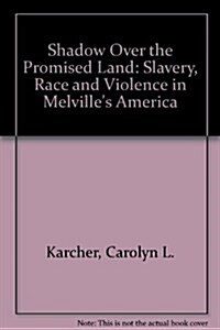 Shadow over the Promised Land: Slavery, Race and Violence in Melvilles America (Hardcover)