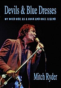 Devils & Blue Dresses: My Wild Ride as a Rock and Roll Legend (Paperback)