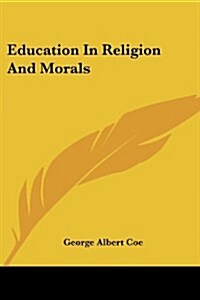 Education In Religion And Morals (Paperback)