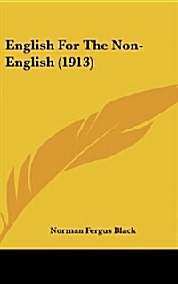 English For The Non-English (1913) (Hardcover)