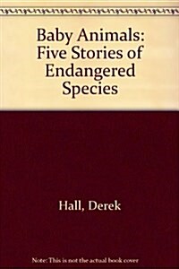 Baby Animals: Five Stories of Endangered Species (Hardcover)