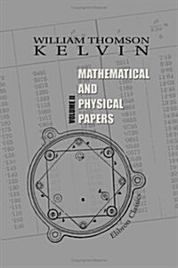 Mathematical and Physical Papers: Volume 2 (Paperback)