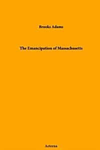 The Emancipation of Massachusetts (Paperback)