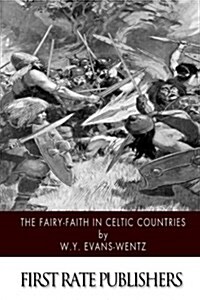 The Fairy-Faith in Celtic Countries (Paperback)