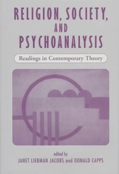 Religion, Society, And Psychoanalysis: Readings In Contemporary Theory (Hardcover)