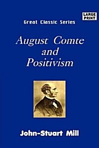 August Comte and Positivism (Large Print) (Paperback)