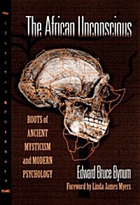 The African Unconscious: Roots of Ancient Mysticism and Modern Psychology (Counseling and Development Series) (Paperback)