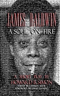 James Baldwin a Soul on Fire a Short Play by Howard B. Simon (Paperback)