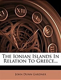 The Ionian Islands In Relation To Greece... (Paperback)