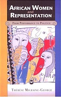 African Women & Representation: From Peformance to Politics (Paperback, First)