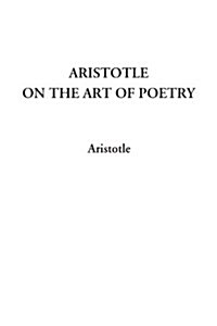 Aristotle on the Art of Poetry (Paperback)