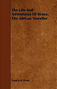 The Life and Adventures of Bruce, the African Traveller (Paperback)